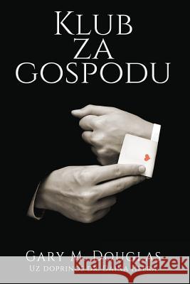 Klub za gospodu - The Gentleman's Club Croatian Gary M Douglas, Dain Heer 9781634932448 Access Consciousness Publishing Company - książka