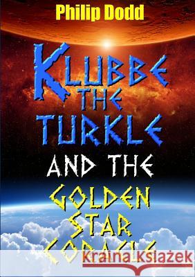 Klubbe the Turkle and the Golden Star Coracle Philip Dodd 9781326191078 Lulu.com - książka