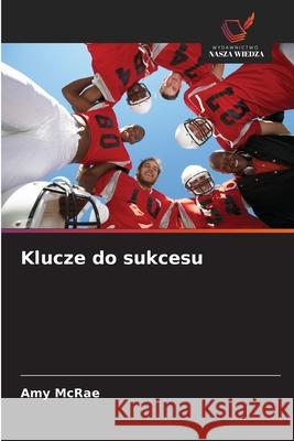 Klucze do sukcesu McRae, Amy 9786209052880 Wydawnictwo Nasza Wiedza - książka
