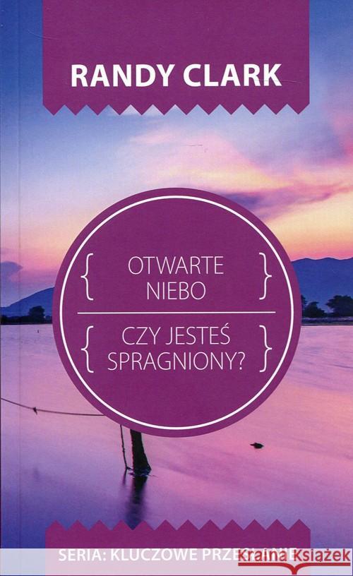 Kluczowe przesłanie. Otwarte niebo Clark Randy 9788365553119 Szaron - książka