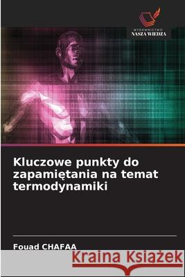 Kluczowe punkty do zapamietania na temat termodynamiki Chafaa, Fouad 9786209002694 Wydawnictwo Nasza Wiedza - książka