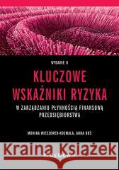 Kluczowe wskaźniki ryzyka w zarządzaniu płynnością Monika Wieczorek-Kosmala, Anna Doś 9788381027625 CeDeWu - książka