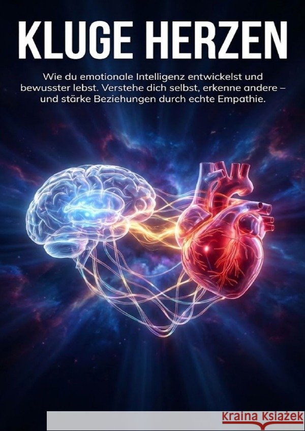Kluge Herzen: Wie du emotionale Intelligenz entwickelst und bewusster lebst Freund, Michael 9783565146574 epubli - książka