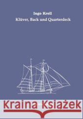 Klüver, Back und Quarterdeck: Englisch-Deutsches Wörterbuch zur historischen Segelschiffahrt Kroll, Ingo 9783837080551 Books on Demand - książka