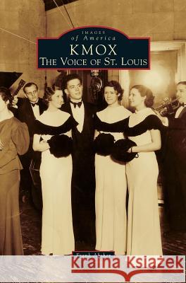 Kmox: The Voice of St. Louis Frank Absher 9781531661465 Arcadia Publishing Library Editions - książka