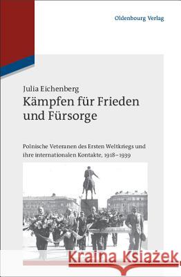 Kämpfen für Frieden und Fürsorge Julia Eichenberg 9783486704570 Walter de Gruyter - książka