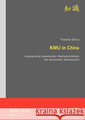 KMU in China: Analyse eines bedeutenden Wachstumsfaktors der boomenden Volksrepublik Schulz, Tharsilla 9783836671446 Diplomica - książka