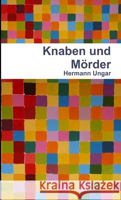Knaben und Mörder Ungar, Hermann 9781471648717 Lulu.com - książka