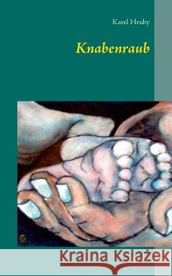 Knabenraub: Krimi Hruby, Karel 9783735743251 Books on Demand - książka