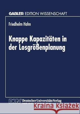 Knappe Kapazitäten in Der Losgrößenplanung Hahn, Friedhelm 9783824466436 Deutscher Universitatsverlag - książka