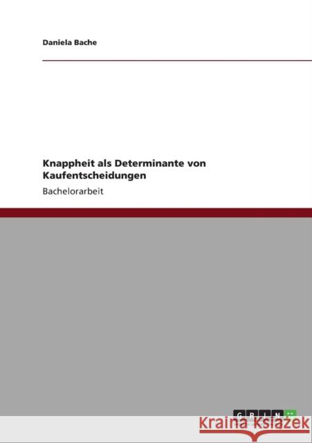 Knappheit als Determinante von Kaufentscheidungen Daniela Bache 9783640900015 Grin Verlag - książka