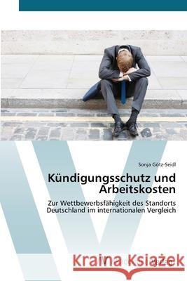 Kündigungsschutz und Arbeitskosten Götz-Seidl, Sonja 9783639392463 AV Akademikerverlag - książka