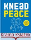 Knead Peace: Bake for Ukraine Andrew Green 9781804190753 Octopus Publishing Group