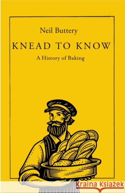 Knead to Know: A History of Baking Buttery, Neil 9781837731213 Icon Books - książka