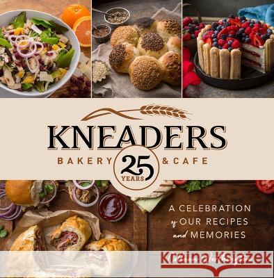 Kneaders Bakery & Cafe: A Celebration of Our Best Recipes and Memories Colleen Worthington 9781639931514 Shadow Mountain - książka