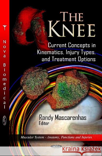 Knee: Current Concepts in Kinematics, Injury Types & Treatment Options Randy Mascarenhas 9781619422681 Nova Science Publishers Inc - książka