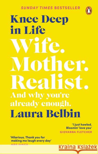 Knee Deep in Life: Wife, Mother, Realist… and why we’re already enough Laura Belbin 9781529107050 Ebury Publishing - książka