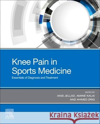 Knee Pain in Sports Medicine: Essentials of Diagnosis and Treatment Anis Jellad Amine Kalai Ahmed Zrig 9780323880695 Elsevier - książka