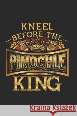Kneel Before the Pinochle King: Pinochle Score Card Book - Card Game Record Keeping - Personal Score Keeping Sheets Jordan Publishing 9781076681454 Independently Published - książka