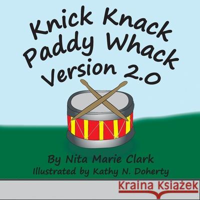 Knick Knack Paddy Whack Version 2.0 Nita Clark Kathy Doherty 9781735761268 Neat Read Publishing, LLC - książka