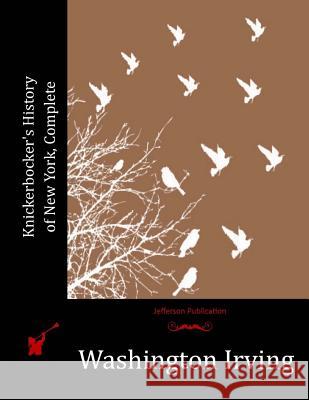 Knickerbocker's History of New York, Complete Washington Irving 9781515252245 Createspace - książka