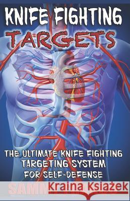 Knife Fighting Targets: The Ultimate Knife Fighting Targeting System for Self-Defense Sammy Franco 9781941845646 Contemporary Fighting Arts, LLC - książka