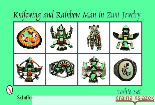 Knifewing & Rainbow Man in Zuni Jewelry Sei, Toshio 9780764335488 Schiffer Publishing - książka