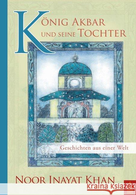 König Akbar und seine Tochter : Geschichten aus einer Welt Inayat Khan, Noor 9783936246193 Heilbronn Verlag - książka