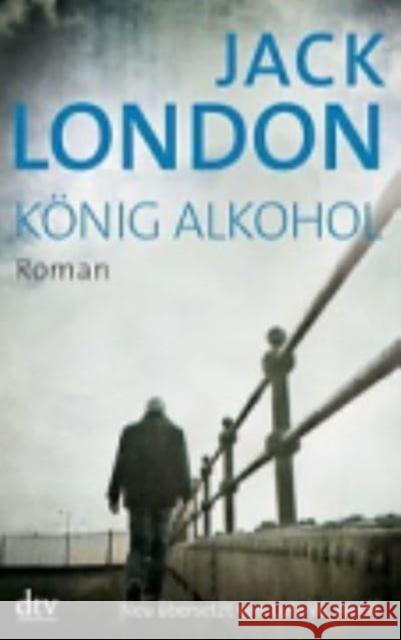 König Alkohol : Roman London, Jack 9783423143264 DTV - książka