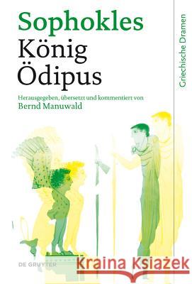 König Ödipus Sophokles                                Bernd Manuwald Bernd Manuwald 9783110188257 Walter de Gruyter - książka
