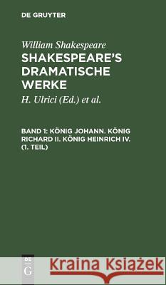 König Johann. König Richard II. König Heinrich IV. (1. Teil) William August Wil Shakespeare Schlegel, William Shakespeare, Schlegel, Tieck, H Ulrici 9783111195315 De Gruyter - książka