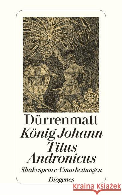 König Johann. Titus Andronicus : Shakespeare-Umarbeitungen Dürrenmatt, Friedrich   9783257230512 Diogenes - książka
