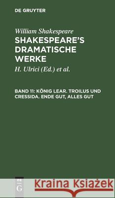 König Lear. Troilus und Cressida. Ende gut, alles gut William August Wil Shakespeare Schlegel, William Shakespeare, Schlegel, Tieck, H Ulrici 9783111043203 De Gruyter - książka