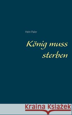 König muss sterben Hein Paler 9783753465197 Books on Demand - książka