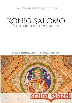 K?nig Salomo und sein Tempel in Spanien: Wir schreiben Geschichte und Geopolitik um Hans Peter Freiher 9783819282492 Bod - Books on Demand - książka