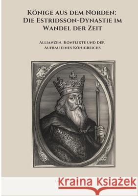 Könige aus dem Norden:  Die Estridsson-Dynastie  im Wandel der Zeit Andersson, Snorre 9783384475763 tredition - książka