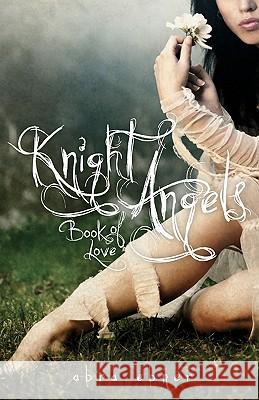 Knight Angels: Book One: Book of Love Abra Ebner Christina Corlett Tessa Rei 9780982272589 Crimson Oak Publishing LLC - książka