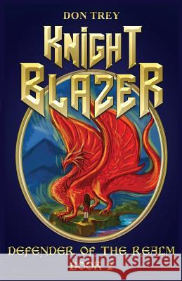 Knight Blazer: Defender of the Realm - Book 2 Don Trey 9780992918712 Trey Publishing - książka