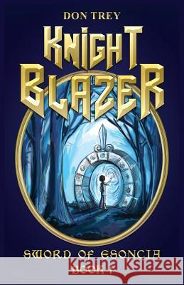Knight Blazer: Sword of Esoncia - Book 1 Don Trey 9780992918729 Trey Publishing - książka