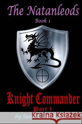 Knight Commander, Part 1 Sunbow Pendragon 9781523637355 Createspace Independent Publishing Platform - książka