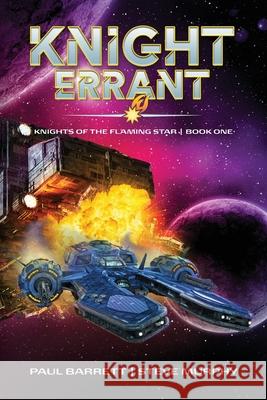 Knight Errant: Knights of the Flaming Star Book One Paul Barrett Steve Murphy  9781946926876 Falstaff Books, LLC - książka