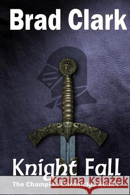 Knight Fall Brad Clark 9781508769576 Createspace Independent Publishing Platform - książka