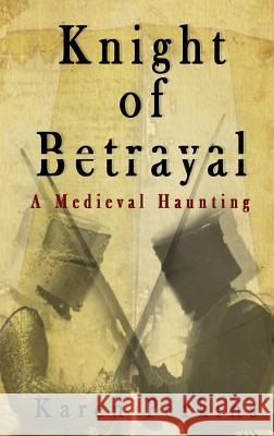 Knight of Betrayal: A Medieval Haunting Karen Perkins 9781910115954 LionheART Publishing House - książka