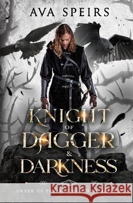 Knight of Dagger & Darkness: Order of the Ravens Series (Book 3) Ava Speirs 9781915282330 Ava Speirs - książka