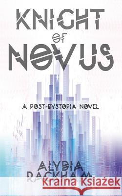 Knight of Novus: A Post-Dystopian Novel Alydia Rackham 9781730964862 Independently Published - książka