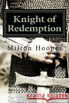 Knight of Redemption Milton Hooper 9781519279781 Createspace Independent Publishing Platform - książka
