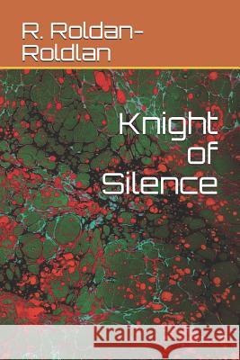 Knight of Silence R. Roldan-Roldlan 9781792863639 Independently Published - książka