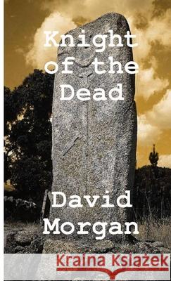 Knight of the Dead David Morgan 9781105490293 Lulu.com - książka