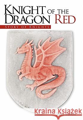 Knight of the Dragon Red: Story of Knights Tuskin, John 9781456772604 Authorhouse - książka