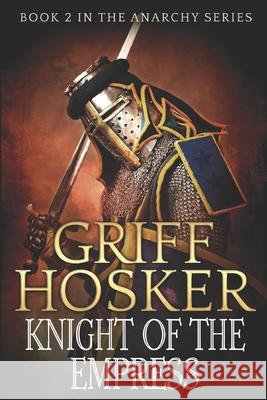 Knight of the Empress MR Griff Hosker 9781974382385 Createspace Independent Publishing Platform - książka